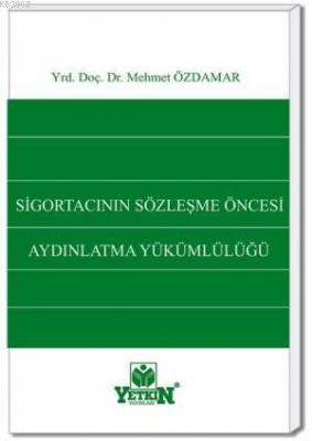 Sigortacının Sözleşme Öncesi Aydınlatma Yükümlülüğü Mehmet Özdamar