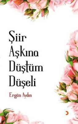 Şiir Aşkına Düştüm Düşeli Ergün Aydın