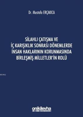 Silahlı Çatışma ve İç Karışıklık Sonrası Dönemlerde İnsan Mustafa Erça