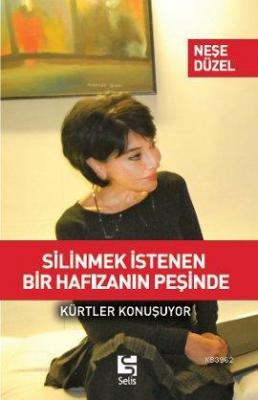 Silinmek İstenen Bir Hafızanın Peşinde Neşe Düzel