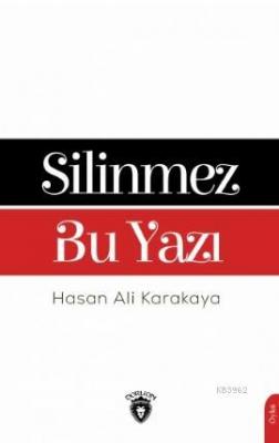 Silinmez Bu Yazı Hasan Ali Karakaya