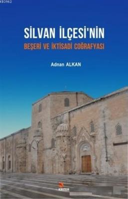 Silvan İlçesi'nin Beşeri ve İktisadi Coğrafyası Adnan Alkan