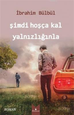 Şimdi Hoşça Kal Yalnızlığınla Halil İbrahim Bülbül