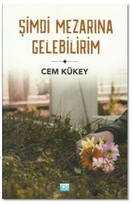 Şimdi Mezarına Gelebilirim Cem Kükey