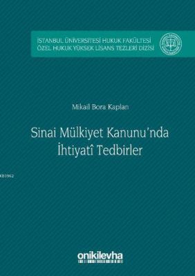 Sınai Mülkiyet Kanunu'nda İhtiyati Tedbirler Mikail Bora Kaplan