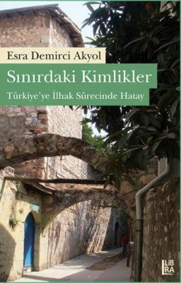 Sınırdaki Kimlikler Esra Demirci Akyol