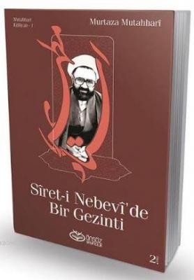 Sîret-i Nebevî'de Bir Gezinti Ayetullah Murtaza Mutahharî