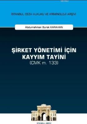 Şirket Yönetimi İçin Kayyım Tayini (CMK m. 133) Abdurrahman Burak Kara