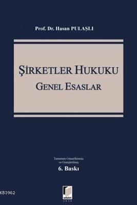 Şirketler Hukuku - Genel Esaslar Hasan Pulaşlı