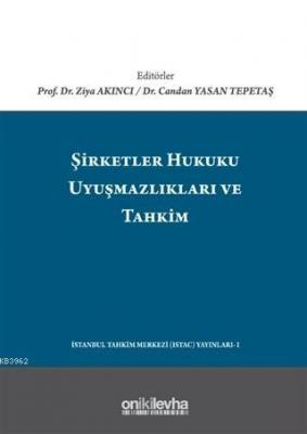 Şirketler Hukuku Uyuşmazlıkları ve Tahkim Candan Yasan Tepetaş