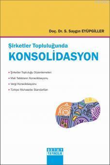 Şirketler Topluluğunda Konsolidasyon Saygın Eyüpgiller