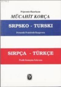 Sırpça - Türkçe Pratik Konusma Kılavuzu Mücahit Korça