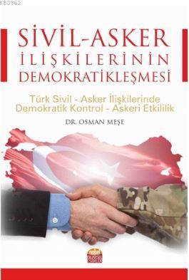 Sivil-Asker İlişkilerinin Demokratikleşmesi: Türk Sivil-Asker İlişkile