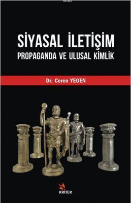 Siyasal İletişim, Propaganda Ve Ulusal Kimlik Ceren Yegen