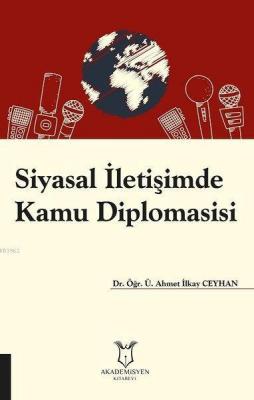 Siyasal İletişimde Kamu Diplomasisi Ahmet İlkay Ceyhan