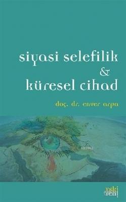 Siyasi Selefilik ve Küresel Cihad Enver Arpa