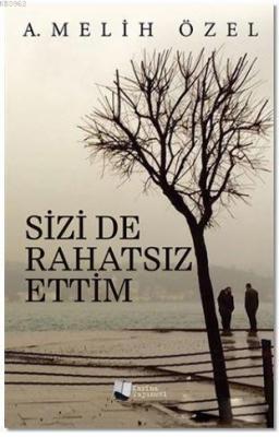 Sizi De Rahatsız Ettim A. Melih Özel