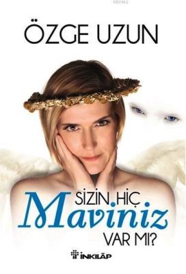 Sizin Hiç Maviniz Var mı? Özge Uzun