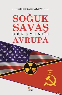 Soğuk Savaş Döneminde Avrupa Ekrem Yaşar Akçay