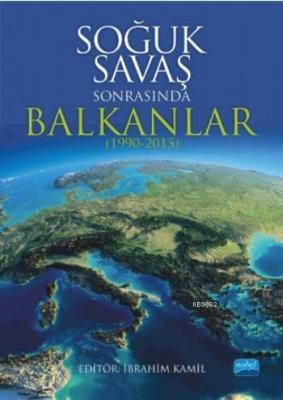 Soğuk Savaş Sonrasında Balkanlar (1990-2015) İbrahim Kamil