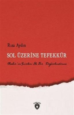 Sol Üzerine Tefekkür Mahir'in Şiirleri İle Bir Değerlendirme Rıza Aydı