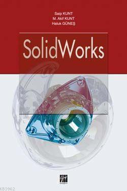 Solidworks M. Akif Kunt Saip Kunt Haluk Güneş Saip Kunt M. Akif Kunt H