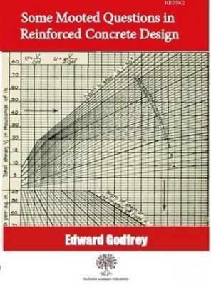 Some Mooted Questions in Reinforced Concrete Design Edward Godfrey