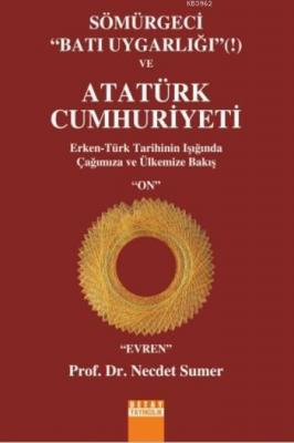 Sömürgeci Batı Uygarlığı ve Atatürk Cumhuriyeti Necdet Sumer