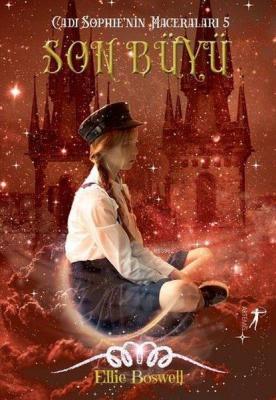 Son Büyü - Cadı Sophie'nin Maceraları 5 Ellie Boswell