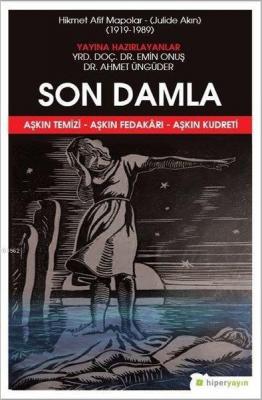 Son Damla - Hikmet Afif Mapolar: Julide Akın 1919-1989 Aşkın Temizi - 