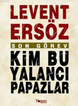 Son Görev: Kim Bu Yalancı Papazlar? Levent Ersöz