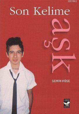 Son Kelime Aşk Semih Köse