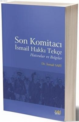 Son Komitacı İsmail Hakkı Tekçe Hatıralar ve Belgeler İsmail Safi