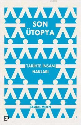 Son Ütopya: Tarihte İnsan Hakları Samuel Moyn