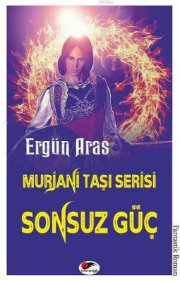 Sonsuz Güç - Murjani Taşı Serisi Ergün Aras