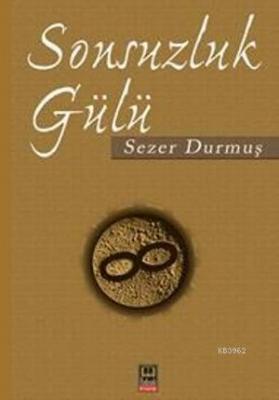 Sonsuzluk Gülü Sezer Durmuş