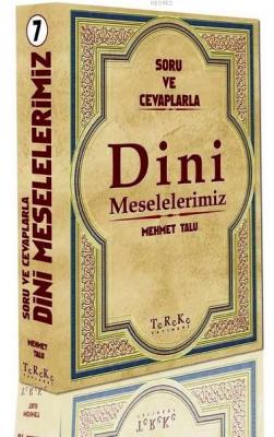 Soru ve Cevaplarla Dini Meselelerimiz 7. Cilt Mehmet Talu