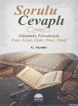 Sorulu Cevaplı Günümüz Fetvalarıyla G. Akyıldız