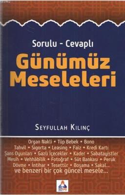 Sorulu - Cevaplı Günümüz Meseleleri Seyfullah Kılınç