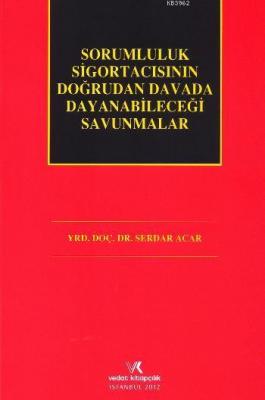 Sorumluluk Sigortacısının Doğrudan Davada Dayanabileceği Savunmalar Se