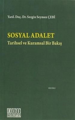 Sosyal Adalet Tarihsel ve Kuramsal Bir Bakış Sezgin Seymen Çebi