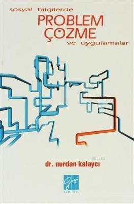 Sosyal Bilgilerde Problem Çözme ve Uygulamalar Nurdan Kalaycı