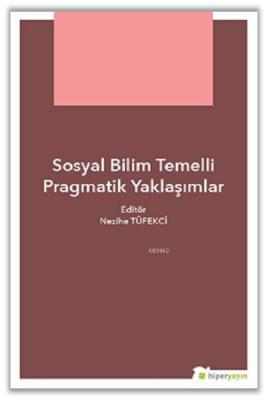 Sosyal Bilim Temelli Pragmatik Yaklaşımlar Nezihe Tüfekçi