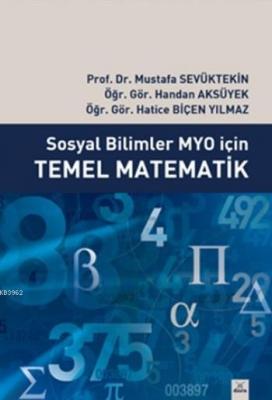 Sosyal Bilimler Myo İçin Temel Matematik Mustafa Sevüktekin Handan Aks