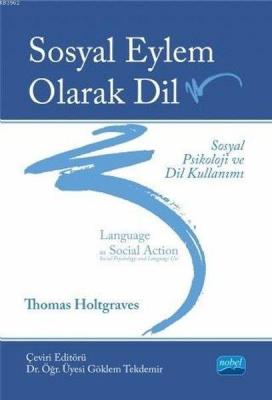 Sosyal Eylem Olarak Dil Sosyal Psikoloji ve Dil Kullanımı Thomas Holtg