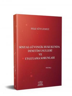 Sosyal Güvenlik Hukukunda Denetim Usulleri ve Uygulama Sorunları Hilal