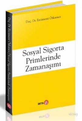 Sosyal Sigorta Primlerinde Zamanaşımı Ercüment Özkaraca