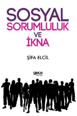 Sosyal Sorumluluk ve İkna Şifa Elcil