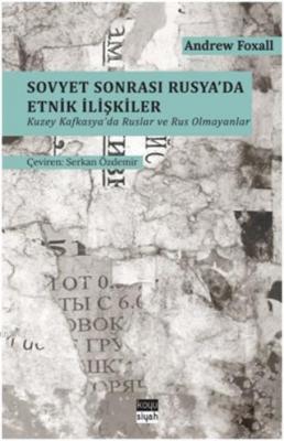 Sovyet Sonrası Rusya'da Etnik İlişkiler Andrew Foxall