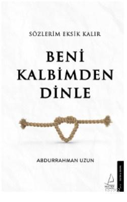 Sözlerim Eksik Kalır Beni Kalbimden Dinle Abdurrahman Uzun